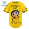 Coraline Be Careful What You Wish For Baseball Jersey