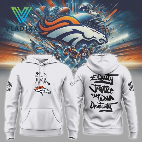 NFL Denver Broncos Be A Change Maker Hoodie